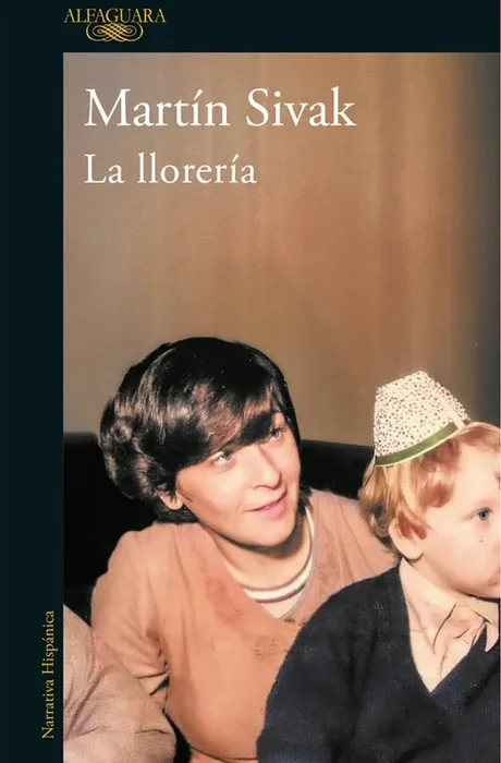 Un viaje, una separación y la memoria materna: los hilos de La Llorería, el último libro de Martín Sivak